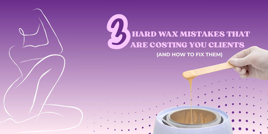 🔥 3 Hard Wax Mistakes That Are Costing You Clients (And How to Fix Them)